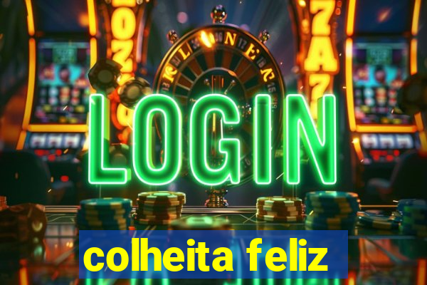 colheita feliz